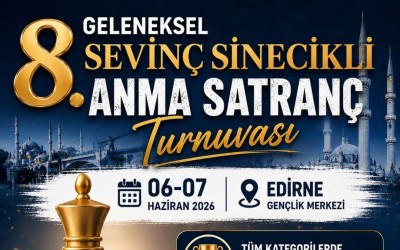 8.Geleneksel Sevinç Sinecikli Anma Satranç Turnuvası